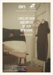 I Miss My Mom  Dream of Our New Home' Poster