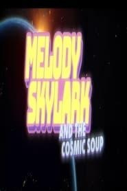 Melody Skylark and the Cosmic Soup' Poster