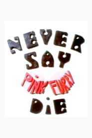 Never Say Pink Furry Die' Poster