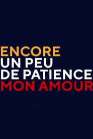 Encore un peu de patience mon amour' Poster