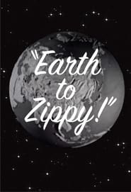 Earth to Zippy' Poster