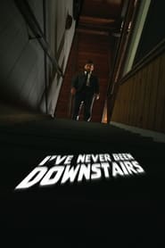 Ive Never Been Downstairs' Poster