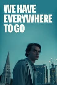 We Have Everywhere to Go' Poster