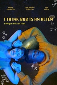 I Think Bob Is an Alien' Poster