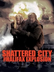 Shattered City The Halifax Explosion' Poster