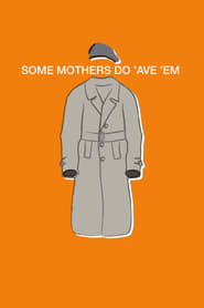 Some Mothers Do Ave Em' Poster