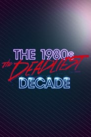 The 1980s The Deadliest Decade' Poster