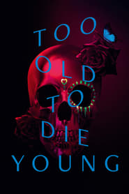 Streaming sources forToo Old to Die Young