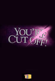 Youre Cut Off' Poster