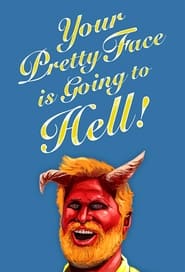 Your Pretty Face Is Going to Hell' Poster