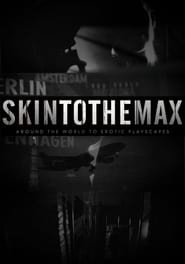 Skin to the Max' Poster
