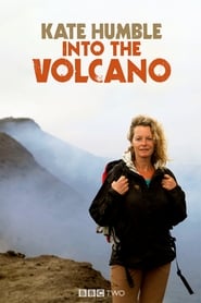 Kate Humble Into the Volcano' Poster