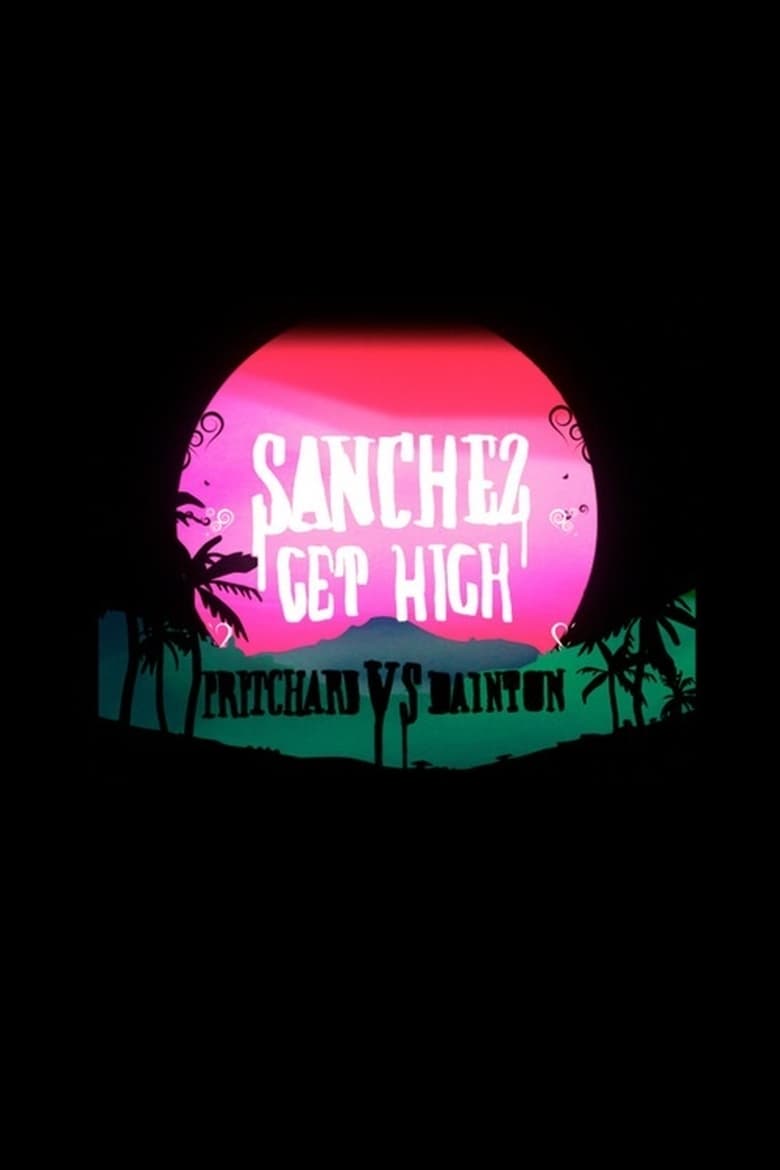 Sanchez Get High: Pritchard VS Dainton Poster
