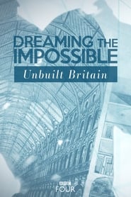 Dreaming the Impossible Unbuilt Britain' Poster