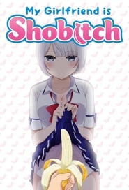 My Girlfriend Is Shobitch' Poster