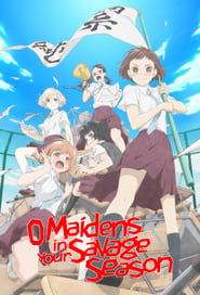 O Maidens in Your Savage Season' Poster