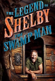 The Legend of Shelby the Swamp Man' Poster