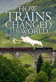 How Trains Changed The World