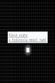 Biele vrany a hrdinovia medzi nami' Poster