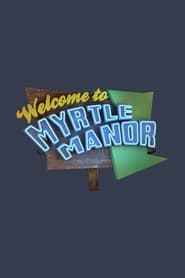 Welcome to Myrtle Manor' Poster