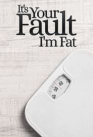 Its Your Fault Im Fat' Poster