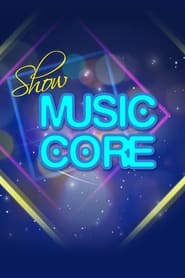 Streaming sources forShow Music Core