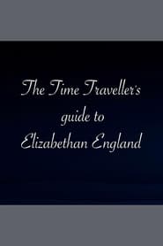 The Time Travellers Guide to Elizabethan England' Poster