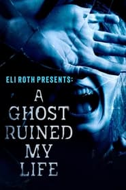 Eli Roth Presents A Ghost Ruined My Life' Poster