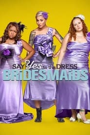 Say Yes to the Dress Bridesmaids' Poster