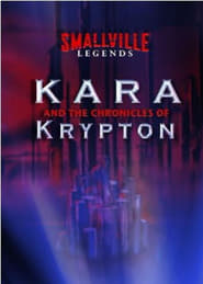 Smallville Legends Kara and the Chronicles of Krypton' Poster
