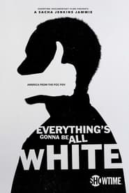 Everythings Gonna Be All White' Poster