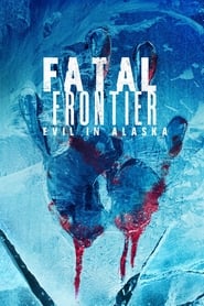 Fatal Frontier Evil in Alaska' Poster