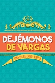 Dejmonos de Vargas' Poster