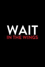 Wait in the Wings' Poster