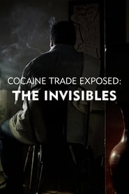 Cocaine Trade Exposed The Invisibles' Poster