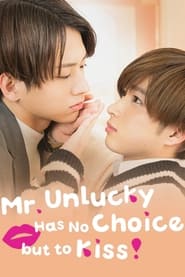 Mr Unlucky Has No Choice but to Kiss