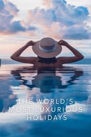 The Worlds Most Luxurious Holidays' Poster