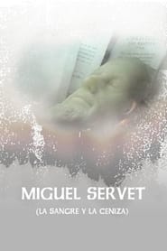 Miguel Servet La sangre y la ceniza