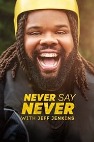 Never Say Never with Jeff Jenkins' Poster