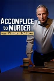 Accomplice to Murder with Vinnie Politan' Poster