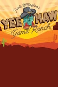 Travis Willinghams YeeHaw Game Ranch' Poster