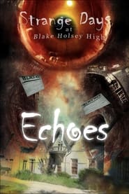 Strange Days at Blake Holsey High Echoes' Poster