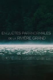 Enqutes  Paranormale de la rivire Grand