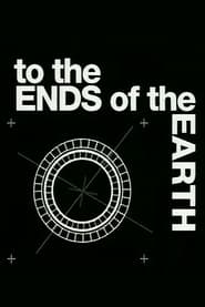 To the Ends of the Earth' Poster