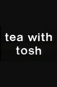 Tea with Tosh' Poster