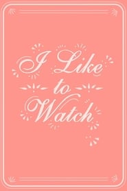 I Like to Watch' Poster