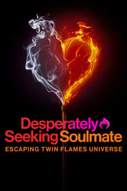 Desperately Seeking Soulmate Escaping Twin Flames Universe' Poster