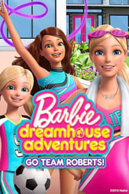 Barbie Dreamhouse Adventures Go Team Roberts' Poster