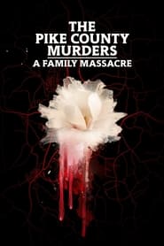 The Pike County Murders A Family Massacre' Poster