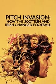 Pitch Invasion How the Scottish and Irish Changed Football' Poster